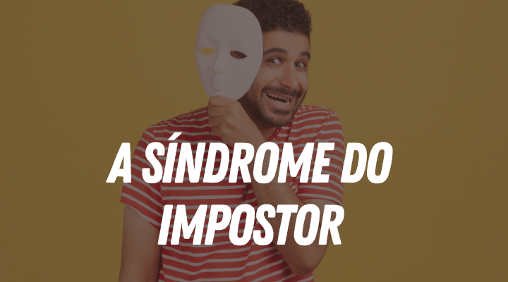 A Síndrome do Impostor