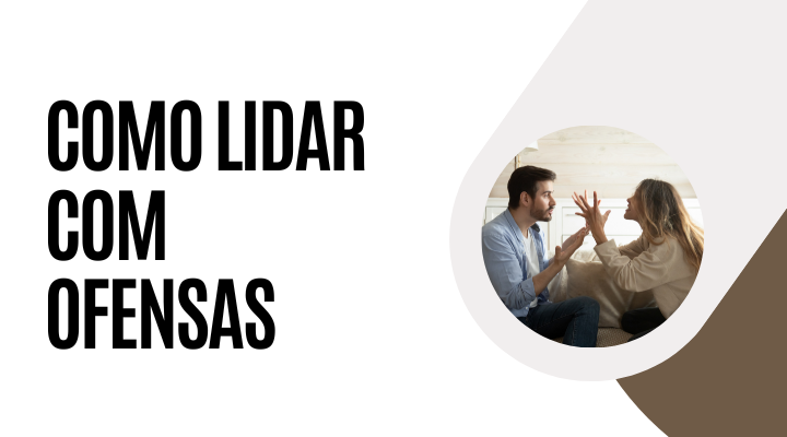 Como lidar com ofensas e pessoas desrespeitosas