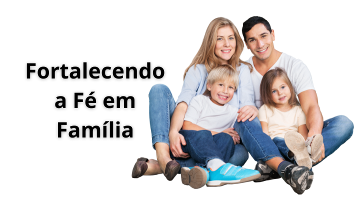 Devocional para Família: Fortalecendo a Fé em Família