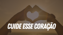 Cuidar do coração é necessário