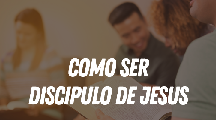 Discípulo de Jesus no Evangelho da Graça