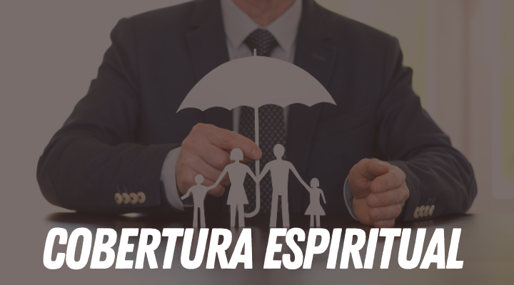 Cobertura Espiritual, é do Evangelho?