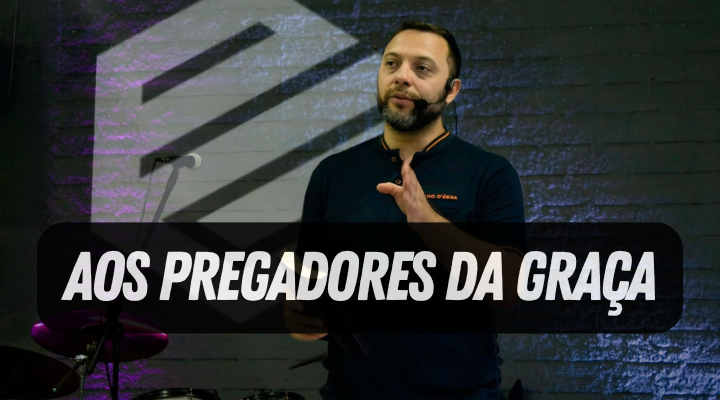 Pregar o Evangelho da Graça tem um alto custo