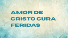 Amor de Cristo Cura Feridas: Um Devocional de Esperança