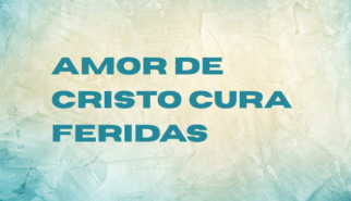 Amor de Cristo Cura Feridas