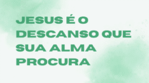 Jesus é o Descanso que Sua Alma Procura: Encontrando Paz em Cristo