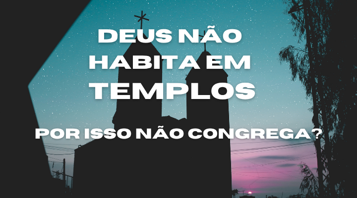 Deus Não Habita em Templos: Estudo