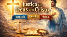 Justiça de Deus em Cristo: imputada, recebida e vivida